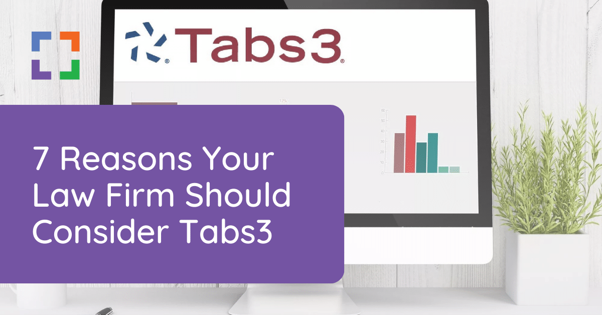 7 Reasons Your Law Firm Should Consider Tabs3