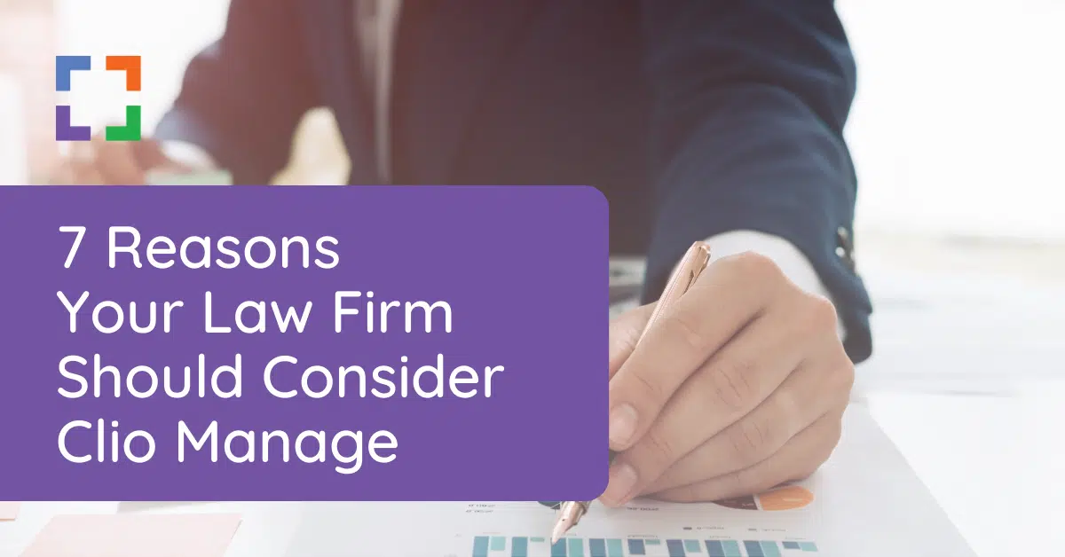 7 Reasons Your Law Firm Should Consider Clio Manage
