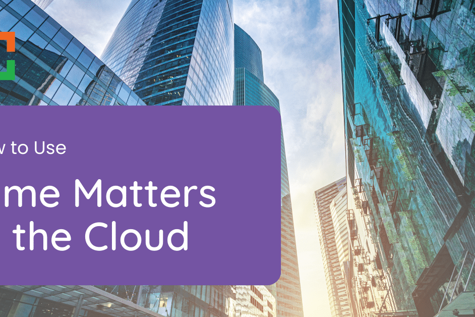 How to Use Time Matters in the Cloud