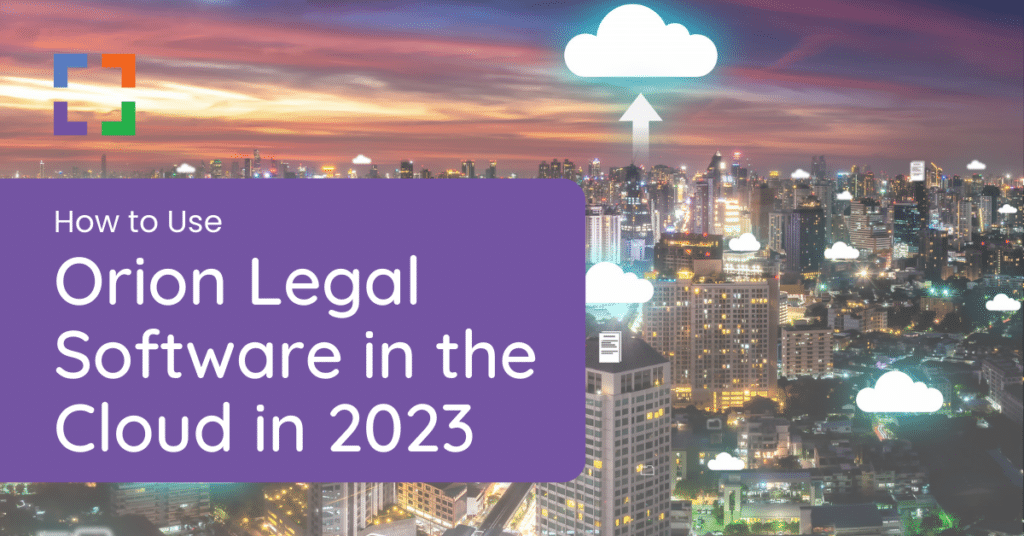 How to Use Orion Legal Software in the Cloud in 2024