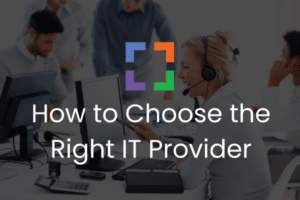 How to Choose the Right IT Provider (secondary)