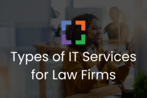 Types of IT Services for Law Firms