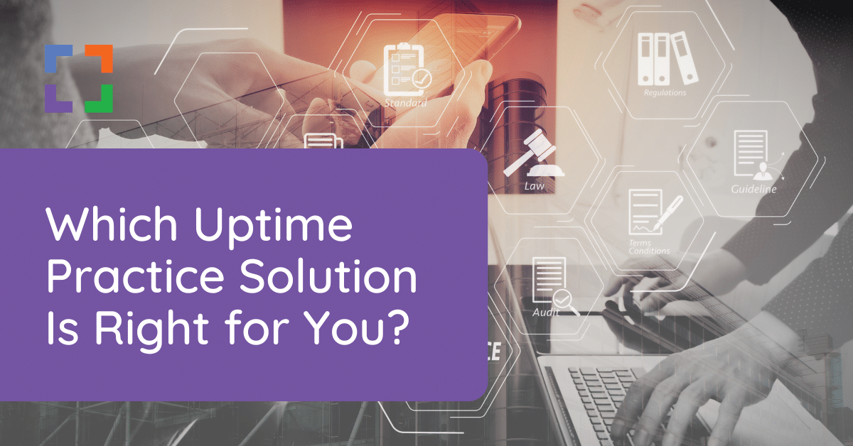 Which Uptime Practice Solution Is Right for You