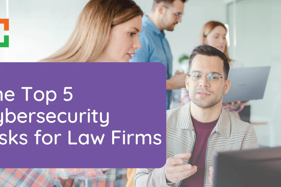 The Top 5 Cybersecurity Risks for Law Firms