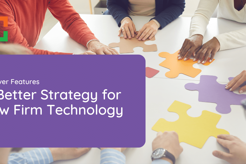 Fit over features: A Better Strategy for Law Firm Technology